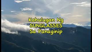 KAHULUGAN NG SUNGLASSES SA PANAGINIP [upl. by Aihsenrad373]