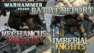 GMG 40k Battle Report Ep 10  Mechanicus Knights vs Imperial Knights 2k Matched Play [upl. by Bartram]