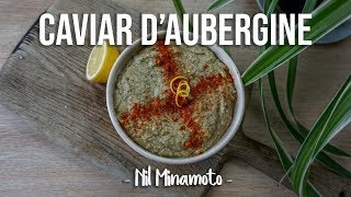 VEGAN DIPS 1  EPIC CAVIAR DAUBERGINE sans huile  by NilMinamoto [upl. by Llevra]