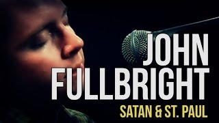 John Fullbright quotSatan amp St Paulquot [upl. by Biamonte845]