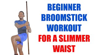 🔥20 Min Beginner Broomstick Workout🔥SLIMMER WAIST BROOMSTICK WORKOUT [upl. by Annahoj]