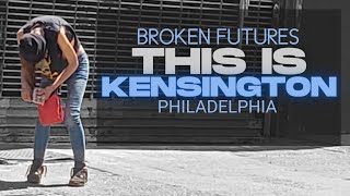 The Tragedy Of Kensington Philadelphia [upl. by Atik]