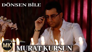 Murat Kurşun  Dönsen Bile [upl. by Lenad146]