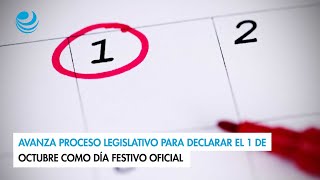 Avanza proceso legislativo para declarar el 1 de octubre como día festivo oficial [upl. by Auhsoj]