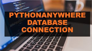 PythonAnyWhere MySQL Database Connection Setup 2021 [upl. by Lidia528]