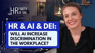 HR amp AI amp DEI Will Artificial Intelligence Increase Discrimination in the Workplace [upl. by Akineg]