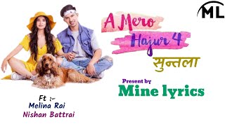 SUNTALA  A MERO HAJUR 4  LYRICAL VIDEO MELINA RAI NISHAN BHATTRAI MineLyrics [upl. by Luce]