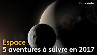 Cinq aventures spatiales à suivre en 2017  franceinfo [upl. by Lucky]