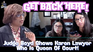 Karen Attorney Gets Schooled By Judge Boyd  Ordered Back To Court  ALL NEW [upl. by Gautea]