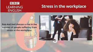 Stress in the workplace  6 Minute English [upl. by Penelopa]