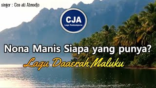 Lagu Daerah Maluku quotNona Manis Siapa yang Punyaquot by Ceo [upl. by Selie945]