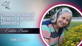 🔴 AO VIVO Eulália Bueno  YVONNE DO AMARAL  A HEROINA SILENCIOSA [upl. by Kadner506]