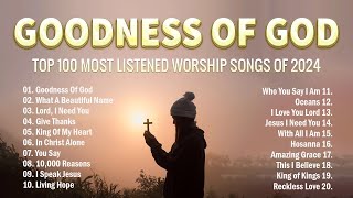 Goodness Of God What A Beautiful NameLyrics Special Hillsong Worship Songs Playlist 2024 [upl. by Abelard]