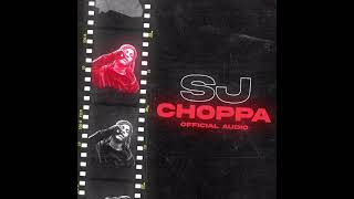 SJ  Choppa Official Audio [upl. by Hilarius212]