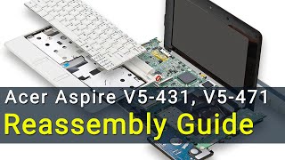 Acer Aspire V5431 V5471 Laptop Reassembly Guide [upl. by Warram]