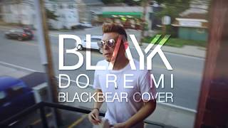 BLAYK  DO RE MI BLACKBEAR COVER [upl. by Tupler]