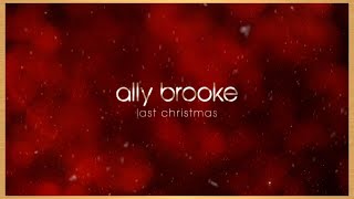 Ally Brooke  Last Christmas Audio [upl. by Clary9]