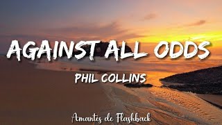 Phil Collins  Against all odds Lyrics [upl. by Armil504]