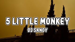 5 Little Monkey Lyrics DJ Sandy Remix Tiktok [upl. by Trahern]