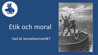 Vad är konsekvensetik Etik och moral [upl. by Haseefan]