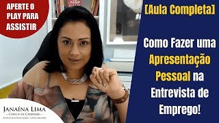 Entrevista de Emprego Como Fazer uma Apresentação Pessoal Aula Completa  Janaína Lima [upl. by Goldsmith]