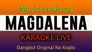 MAGDALENA Muchsin Alatas  KARAOKE NO VOKAL [upl. by Anaele]