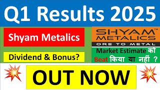 SHYAM METALICS Q1 results 2025  SHYAM METALICS results today  SHYAM METALICS Share News today [upl. by Inah]