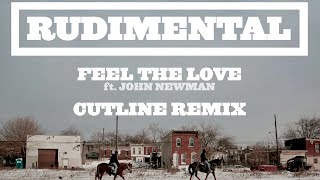 Rudimental  Feel The Love ft John Newman Cutline Remix Official Audio [upl. by Sybyl]