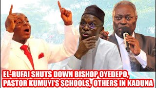 ELRUFAI SHUTS DOWN BISHOP OYEDEPO PASTOR KUMUYI’S SCHOOLS OTHERS IN KADUNA [upl. by Melloney]