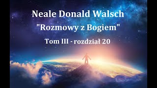 Neale Donald Walsch quotRozmowy z Bogiemquot  3rozdz12 [upl. by Eelyrehc]