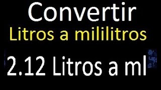 212 Litros a mililitros  Convertir a ml  transformar  litros en decimales [upl. by Howlend502]