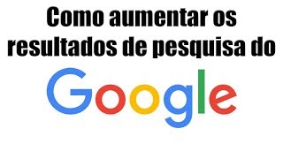 Como aumentar os resultados de pesquisa do Google por página [upl. by Nosduh]