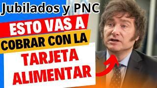 💥Esto vas a COBRAR  TARJETA ALIMENTA 🔰Jubilados y Pensionados de Anses BONOAUMENTOMILEI [upl. by Pearlstein]