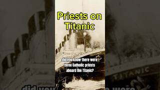 The Three Catholic Priests Who Went Down With The Titanic [upl. by O'Doneven993]