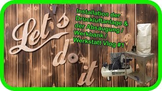 Installation der Druckluftanlage amp der Absaugung  Werkbank  Werkstatt Vlog 1 [upl. by Broucek664]