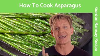 How To Cook Asparagus  Gordon Ramsay [upl. by Tteltrab]