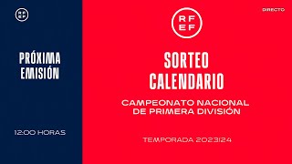 🚨 DIRECTO🚨 Sorteo del calendario del Campeonato Nacional de Primera División  🔴 RFEF [upl. by Corbie242]