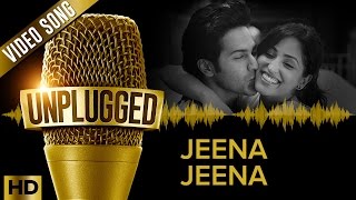 Varun Dhawan amp Yami Gautam  Jeena Jeena UNPLUGGED  Sachin  Jigar [upl. by Artekal]