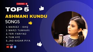 Top 5 best songs of Ashmani kundu  best Romantic Song  Trending Song 2023 [upl. by Salahi]