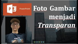 Belajar membuat Gambar Foto menjadi Transparan opacity untuk judul powerpoint menarik [upl. by Aubin]