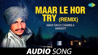 Maar Le Hor Try Remix  Amar Singh Chamkila  Old Punjabi Songs  Punjabi Songs 2022 [upl. by Anaeirb910]