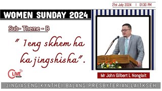 WOMEN SUNDAY I 21st JULY 2024 I 0200 PM I BALANG PRESBYTERIAN LAITKSEH [upl. by Hubey]