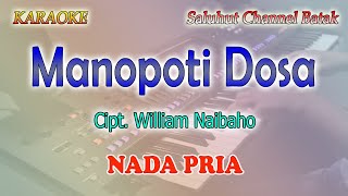 MANOPOTI DOSA ll KARAOKE BATAK ll CIPT WILLIAM NAIBAHO ll NADA PRIA BDO [upl. by Ylehsa]