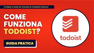 Come Funziona TODOIST  Guida Pratica per Principianti [upl. by Messing293]