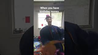 When U have birthday money [upl. by Neffirg]