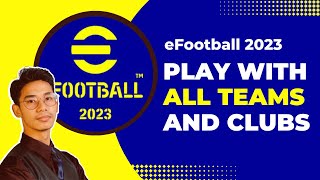 How to Play With All Teams in eFootball 2023 [upl. by Tiffie]