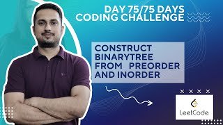 Day 75  construct binary tree from Preorder and Inorder traversal  leetcode problem 105  Java [upl. by Ahsena759]