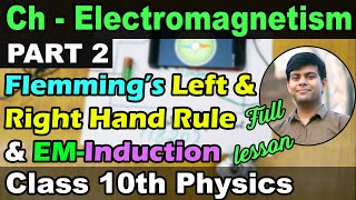 Electromagnetism Part2 Complete Lesson  LeftRight Hand Rule EM Induction etc  10th Physics [upl. by Hgielar]