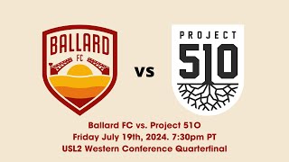 Ballard FC vs Project 51O July 19th 2024 [upl. by Earased]