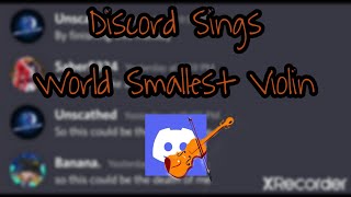 Discord Sings Worlds Smallest Violin feat unscathedgaming5173 and bananablox8549 [upl. by Enilasor]